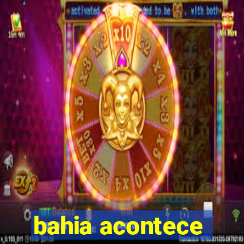 bahia acontece